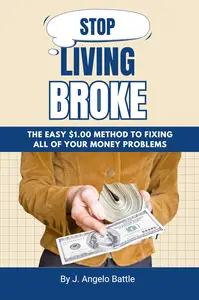 STOP LIVING BROKE: The easy $1.00 method to fixing all your money problems