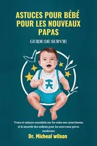 Micheal Wilson, "Astuces pour bébé pour les nouveaux papas"