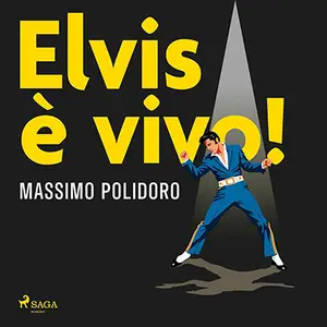 «Elvis è vivo!: Un'indagine sulle "strane morti" dei divi» by Massimo Polidoro