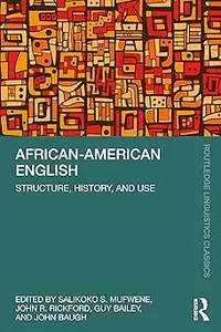 African-American English: Structure, History, and Use