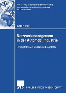 Netzwerkmanagement in der Automobilindustrie: Erfolgsfaktoren und Gestaltungsfelder