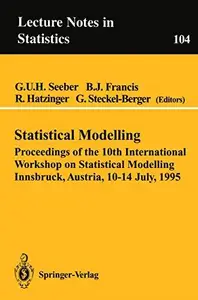 Statistical Modelling: Proceedings of the 10th International Workshop on Statistical Modelling Innsbruck, Austria, 10–14 July,