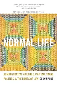 Normal Life: Administrative Violence, Critical Trans Politics, and the Limits of Law