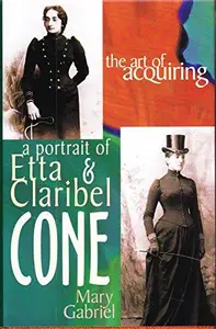 The Art of Acquiring: A Portrait of Etta and Claribel Cone