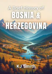 A Brief History of Bosnia & Herzegovina