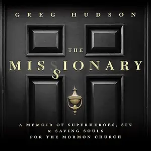 The Missionary: A Memoir of Superheroes, Sin & Saving Souls for the Mormon Church [Audiobook]