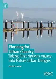 Planning for Urban Country: Taking First Nations Values into Future Urban Designs