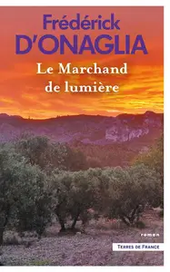 Le Marchand de lumière - Frédérick d' Onaglia