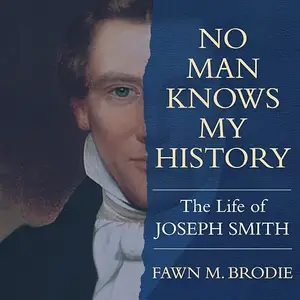 No Man Knows My History: The Life of Joseph Smith [Audiobook]