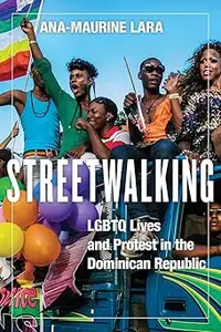 Streetwalking: LGBTQ Lives and Protest in the Dominican Republic