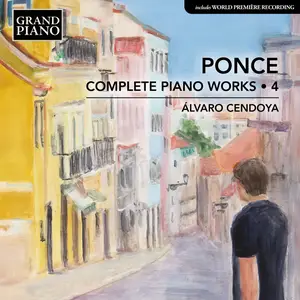 Alvaro Cendoya - Ponce- Complete Piano Works, Vol. 4 (2025) [Official Digital Download 24/96]