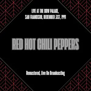 Red Hot Chili Peppers - Live at the Cow Palace, San Francisco, December 31st, 1991 (2025)