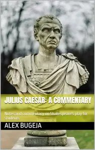 Julius Caesar: A commentary: Notes and commentary on Shakespeare's play for students