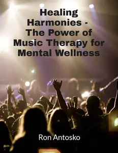 Healing Harmonies: The Power of Music Therapy for Mental Wellness