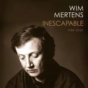 Wim Mertens - Inescapable 1980-2020 (2019) [Official Digital Download 24/48]