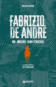 Walter Pistarini - Fabrizio De André. Il libro del mondo. Le storie dietro le canzoni