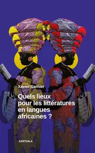 Xavier Garnier, "Quels lieux pour les littératures en langues africaines ?"