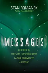 Stan Romanek, J. Allan Danelek, "Messages - L'histoire de contacts extraterrestres la plus documentée au monde"