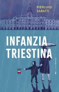 Infanzia triestina - Pierluigi Sabatti