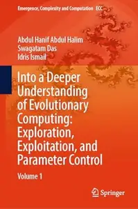 Into a Deeper Understanding of Evolutionary Computing, Volume 1