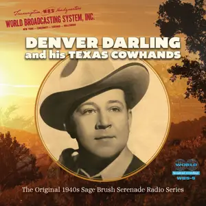 Denver Darling and his Texas Cowhands - The Original 1940s Sage Brush Serenade Radio Series (2024) [24/96]