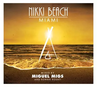 VA - Nikki Beach Miami mixed by Miguel Migs & Roman Rosati (2012)