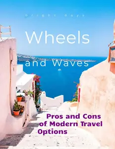 Wheels and Waves: Pros and Cons of Modern Travel Options