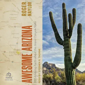 Awesome Arizona: 200 Amazing Facts About the Grand Canyon State