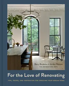 For the Love of Renovating: Tips, Tricks & Inspiration for Creating Your Dream Home