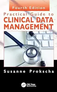Practical Guide to Clinical Data Management (4th Edition)