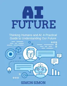 Thinking Humans and AI: A Practical Guide to Understanding Our Future