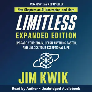 Limitless Expanded Edition: Upgrade Your Brain, Learn Anything Faster, and Unlock Your Exceptional Life [Audiobook] (Repost)