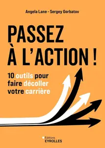 Angela Lane, Sergey Gorbatov, "Passez à l'action ! 10 outils pour faire décoller votre carrière"