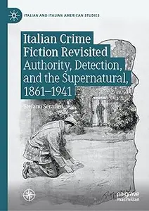 Italian Crime Fiction Revisited: Authority, Detection, and the Supernatural, 1861–1941