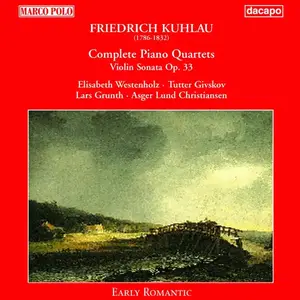 Elisabeth Westenholz, Tutter Givskov, Lars Grunth, Asger Lund Christiansen - Friedrich Kuhlau: Complete Piano Quartets (1997)