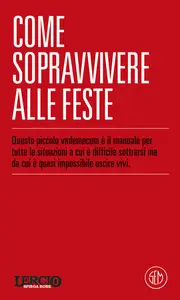 Lercio spiega robe. Come sopravvivere alle feste - Lercio Lo sporco che fa notizia