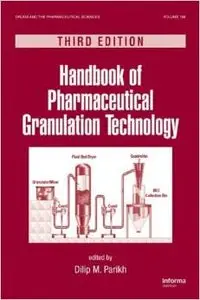 Handbook of Pharmaceutical Granulation Technology, Third Edition by Dilip M. Parikh