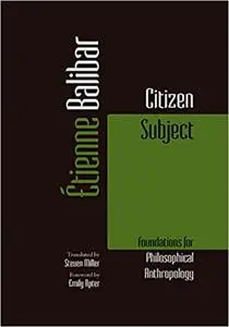 Citizen Subject: Foundations for Philosophical Anthropology