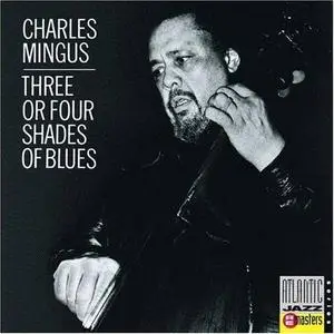 Charles Mingus: Three Or Four Shades Of Blues
