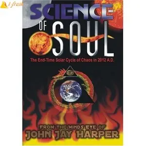 Science of Soul: The End-Time Solar Cycle of Chaos in 2012 A.D