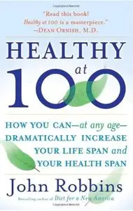 Healthy at 100: The Scientifically Proven Secrets of the World's Healthiest and Longest-Lived Peoples [Repost]