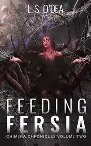 «Feeding Fersia» by L.S. O'Dea