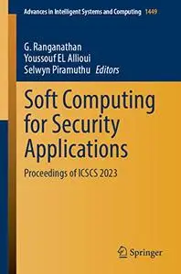 Soft Computing for Security Applications: Proceedings of ICSCS 2023
