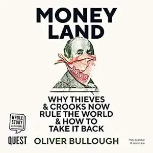 Moneyland: Why Thieves and Crooks Now Rule the World and How to Take It Back [Audiobook]