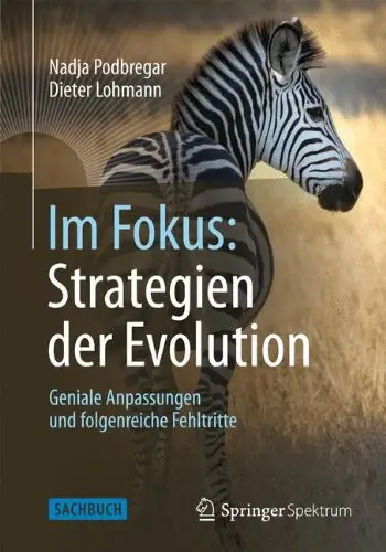 Im Fokus: Strategien der Evolution: Geniale Anpassungen und folgenreiche Fehltritte (repost)