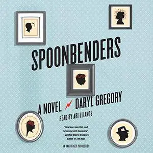 Spoonbenders: A Novel [Audiobook]