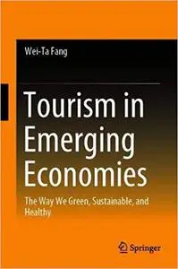 Tourism in Emerging Economies: The Way We Green, Sustainable, and Healthy