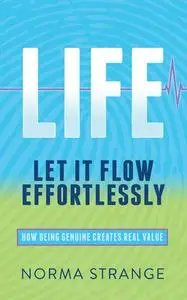 «LIFE –Let It Flow Effortlessly» by Norma Strange