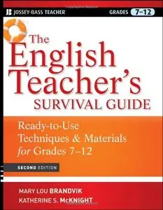 The English Teacher's Survival Guide: Ready-to-use Techniques & Materials for Grades 7-12 (2nd Edition) (repost)