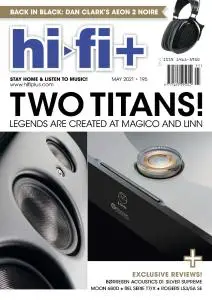 Hi-Fi+ - Issue 195 - May 2021